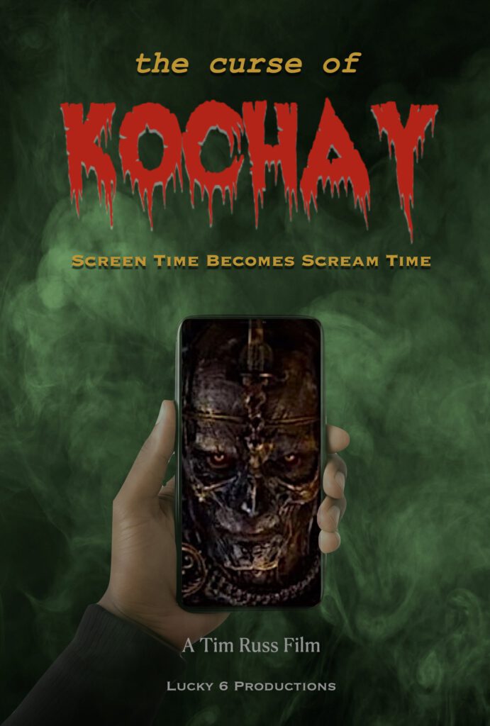 The Curse of Kochay, a Tim Russ film. Screen time becomes scream time. Lucky 6 Productions